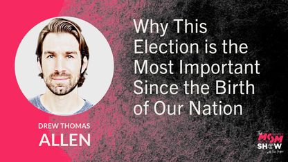 Why This Election is the Most Important Since the Birth of Our Nation - Drew Thomas Allen