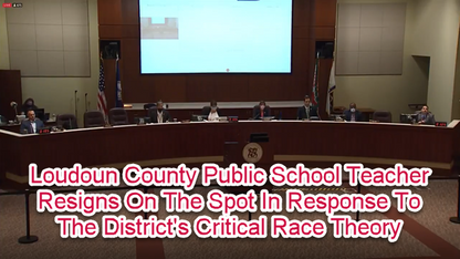 Loudoun County Public School Teacher Resigns On The Spot In Response To The District's Critical Race Theory Training Program