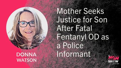 Mother Seeks Justice for Son After Fatal Fentanyl OD as a Police Informant - Donna Watson