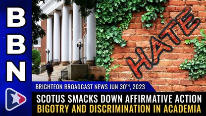 Brighteon Broadcast News, June 30, 2023 - SCOTUS smacks down affirmative action BIGOTRY and DISCRIMINATION in academia