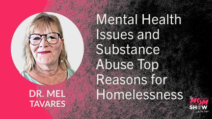 Mental Health Issues and Substance Abuse Top Reasons for Homelessness - Dr. Mel Tavares