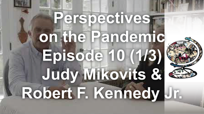 POTP - E10 - Judy Mikovits & Robert Kennedy (1 of 3)