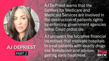 Lucrative Financial Incentives Behind the Lethal Covid Practices According to AJ DePriest (Part 2)