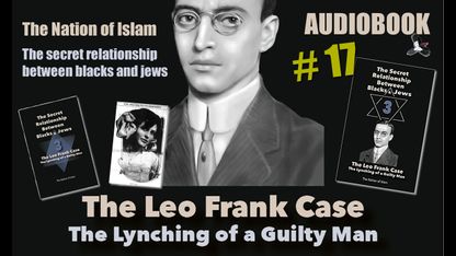 The Nation of Islam - Alex Linder - The secret relationship between blacks and jews 3 The Leo Frank case 17