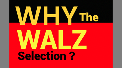 Why WALZ?  Birds of a feather?...