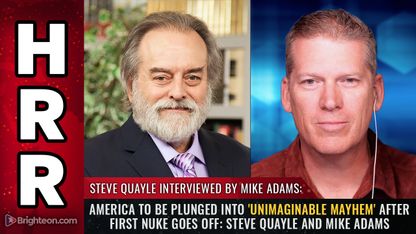 America to be plunged into 'UNIMAGINABLE MAYHEM' after first nuke goes off: Steve Quayle and Mike Adams