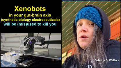 407) Sabrina Wallace: Xenobots in your gut-brain axis (synthetic biology electroceuticals) will be (mis)used to kill you