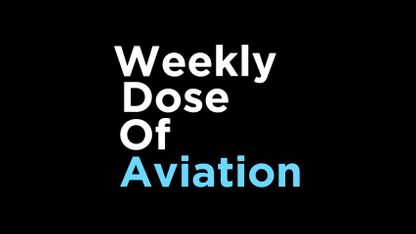 WEEKLY DOSE OF AVIATION