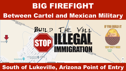 BIG FIREFIGHT Between Cartel & Mexican Military South of Lukeville, Arizona POE
