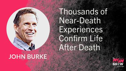 Thousands of Near-Death Experiences Confirm Life After Death - John Burke