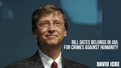 David Icke about Bill Gates - he should be jailed for CRIMES AGAINST HUMANITY