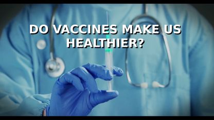Three Independent Studies Answer This Question: Do Vaccines Make Us Healthier?