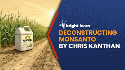 BrightLearn Book’s ~ Deconstructing Monsanto.