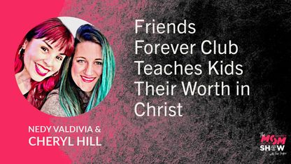 Friends Forever Club Teaches Kids Their Worth in Christ - Nedy Valdivia and Cheryl Hill