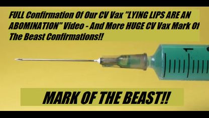 FULL Confirmation Of Our CV Vax "LYING LIPS ARE AN ABOMINATION" Video - And More HUGE CV Vax Mark Of The Beast Confirmations!!