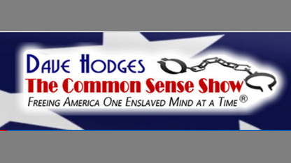 Dave Hodges - The Common Sense Show - https://thecommonsenseshow.com/