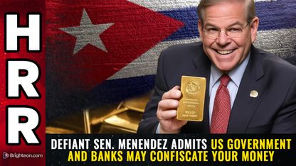DEFIANT Sen. Menendez admits US government and banks may CONFISCATE your money