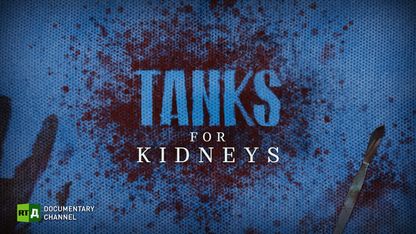 Tanks for Kidneys - Investigating Cases of Organ Trafficking in Ukraine - RT Documentary, May 24, 2023