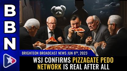 Brighteon Broadcast News, June 8, 2023 - WSJ confirms pizzagate pedo network is REAL after all