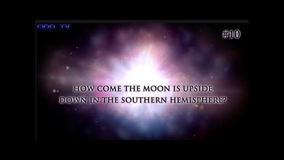 10) How come the moon is upside down in the opposite hemisphere?