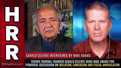 Trends Journal founder Gerald Celente joins Mike Adams for powerful discussion on INFLATION, contagion and fiscal annihilation