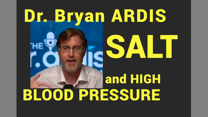 ARDIS:  SALT and High BP. They have been Lying to You.