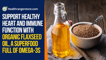 Support healthy heart and immune function with organic flaxseed oil, a superfood full of omega-3s