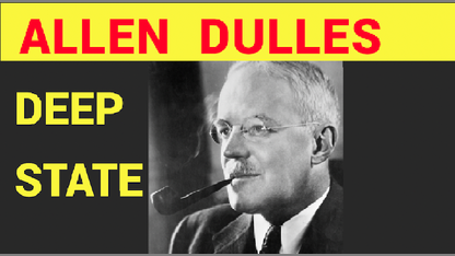 ALLEN DULLES. DEEP STATE History. America's Secret Government.