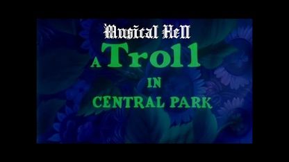 A Troll in Central Park: Musical Hell Review #55