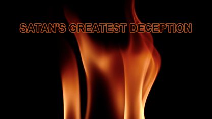 Satan's Greatest Deception