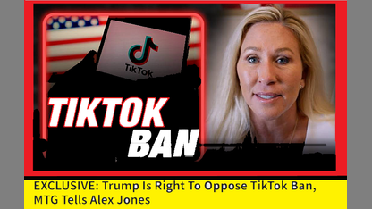 EXCLUSIVE: Trump Is Right To Oppose TikTok Ban, MTG Tells Alex Jones