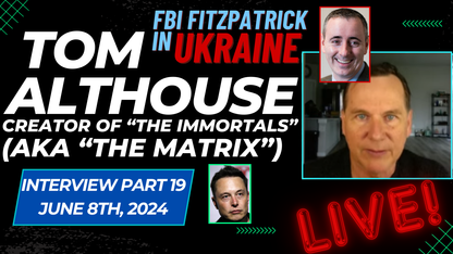 LIVE Interview w/ Tom Althouse (Part 19) - Creator of "The Immortals" (aka "The Matrix")