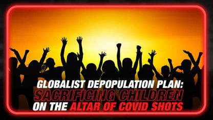 Globalist Depopulation Plan: Sacrificing Children on the Altar of Killer Covid Shots