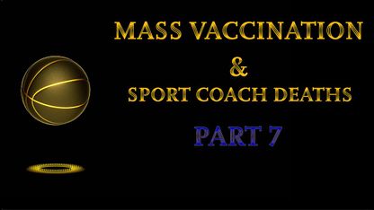 Mass Vaccination and  SPORT COACH Deaths - Part 7