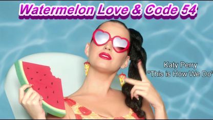 Watermelon Love &  Code 54
