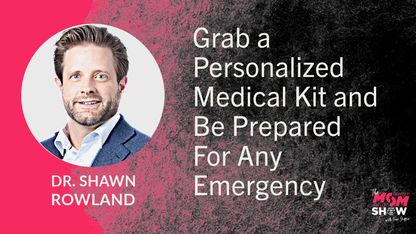 Grab a Personalized Medical Kit and Be Prepared For Any Emergency - Dr. Shawn Rowland