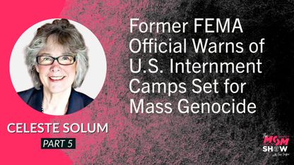 Former FEMA Official Warns of U.S. Internment Camps Set for Mass Genocide - Celeste Solum