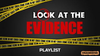 LOOK AT THE EVIDENCE EPISODE