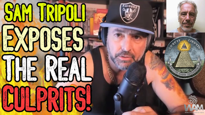EXCLUSIVE: SAM TRIPOLI EXPOSES THE REAL CULPRITS! - Who Really Controls Politicians? - Epstein Files