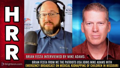 Brian Festa from We the Patriots USA joins Mike Adams with emergency broadcast on MEDICAL KIDNAPPING of children in Missouri
