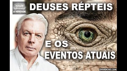 David Icke - Deuses Reptilianos e Eventos Atuais Dublado 2021