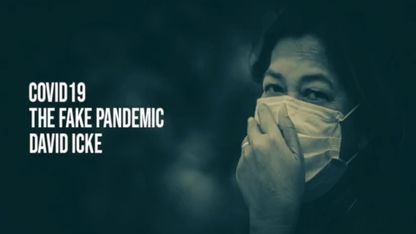 Covid 19 – The Fake Pandemic – David Icke